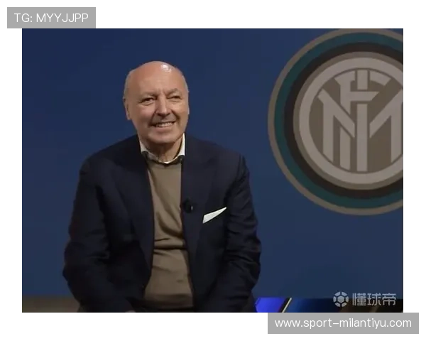 国际米兰体育总监在转会市场中的决策策略与成功案例分析 国际米兰体育总监在转会市场中的决策策略与成功案例分析